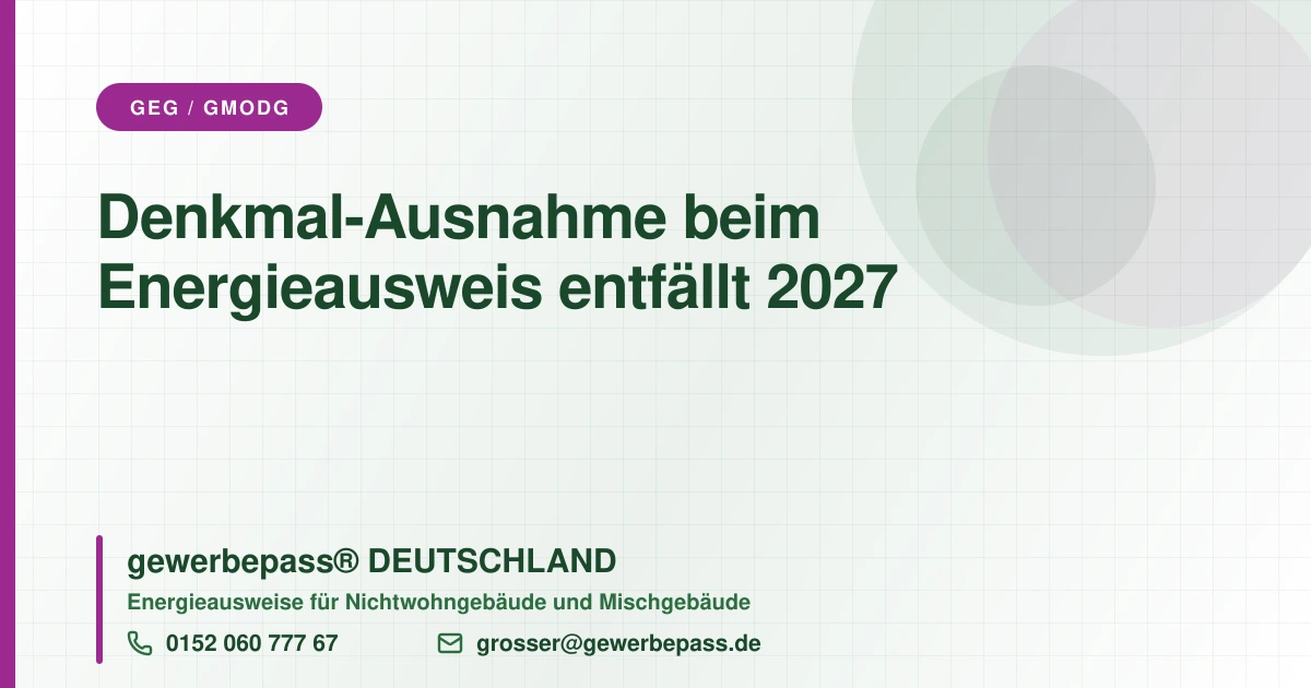 Denkmal-Ausnahme beim Energieausweis entfällt 2027, Energieausweis für denkmalgeschützte Nichtwohngebäude, gewerbepass DEUTSCHLAND, Tel. 0152 060 777 67
