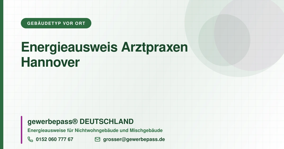 Energieausweis Arztpraxen Hannover, Bedarfsausweis nach DIN V 18599, gewerbepass® DEUTSCHLAND, Tel. 0152 060 777 67