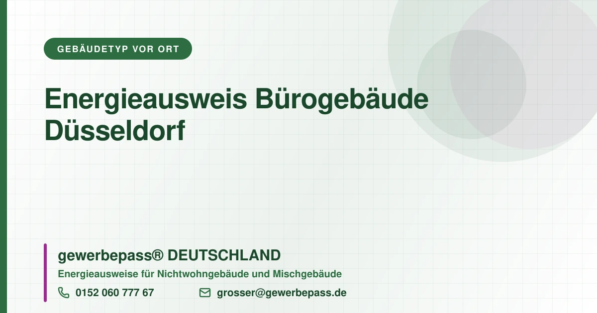 Energieausweis Bürogebäude Düsseldorf, Bedarfsausweis nach DIN V 18599, gewerbepass® DEUTSCHLAND, Tel. 0152 060 777 67