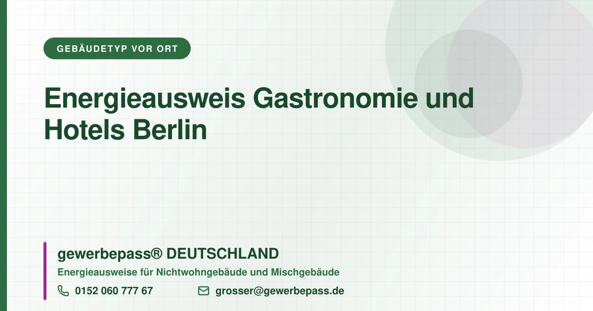 Energieausweis Gastronomie und Hotels Berlin, Bedarfsausweis nach DIN V 18599, gewerbepass® DEUTSCHLAND, Tel. 0152 060 777 67