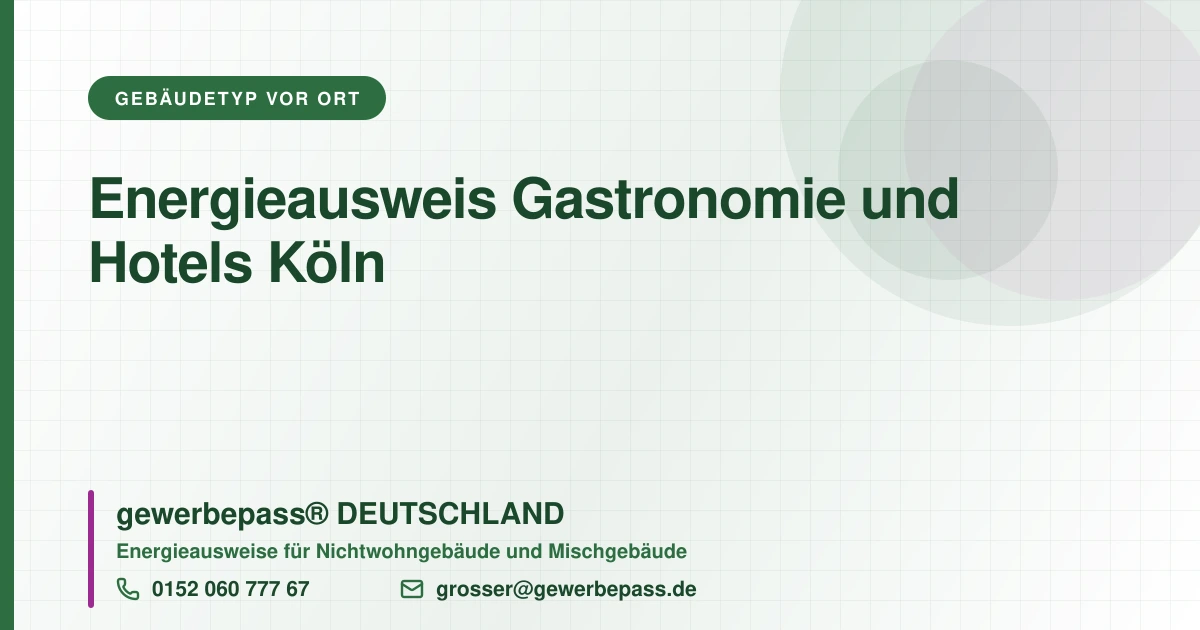 Energieausweis Gastronomie und Hotels Köln, Bedarfsausweis nach DIN V 18599, gewerbepass® DEUTSCHLAND, Tel. 0152 060 777 67