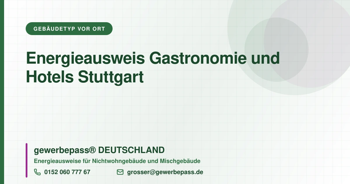 Energieausweis Gastronomie und Hotels Stuttgart, Bedarfsausweis nach DIN V 18599, gewerbepass® DEUTSCHLAND, Tel. 0152 060 777 67