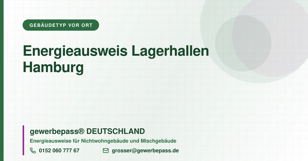 Energieausweis Lagerhallen Hamburg, Bedarfsausweis nach DIN V 18599, gewerbepass® DEUTSCHLAND, Tel. 0152 060 777 67