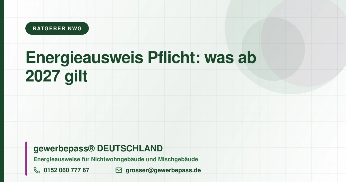 Energieausweis-Pflicht: Was ab 2027 gilt, gewerbepass DEUTSCHLAND, Tel. 0152 060 777 67